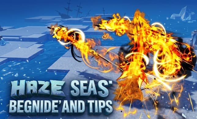 Haze Seas: Beginners' Guide and Tips